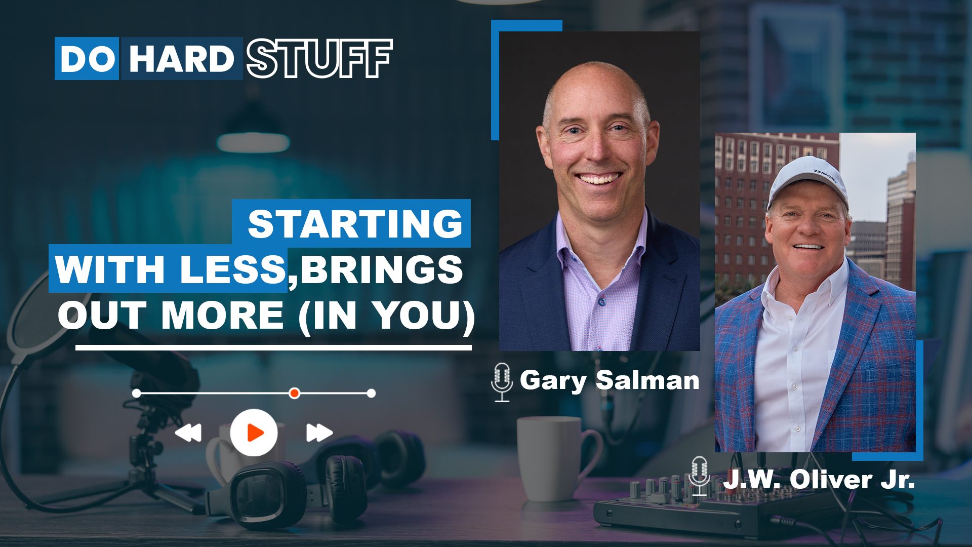 Episode 61 | Starting with Less, Brings out More (in You), with Gary Salman